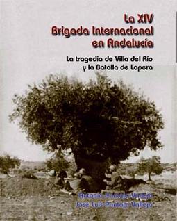 A la venta el libro "La XIV Brigada Internacional en Andalucía. La tragedia de Villa del Río y la Batalla de Lopera"