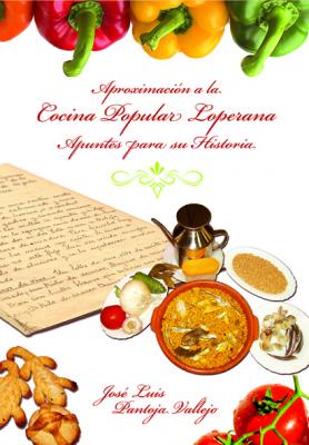 El día 8 de marzo a las 13 horas en la Casa de la Cultura se presenta el libro "Aproximación a la Cocina Popular Loperana. Apuntes apra su historia"