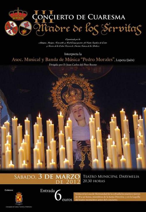III Concierto de Cuaresma "Madre de los Servitas" a cargo de la Asociación Musical "Pedro Moarles" de Lopera el día 3 de Marzo a las 20, 30 horas en el Teatro Darymelia de Jaén