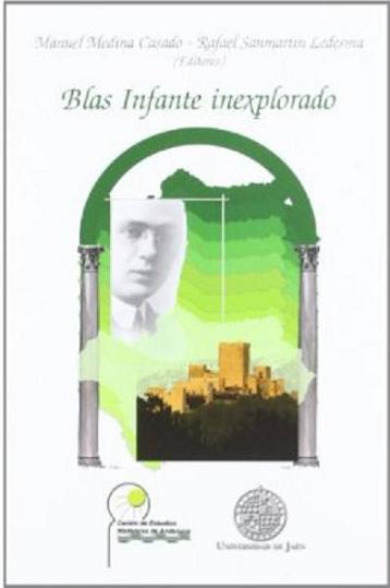 Editado el libro Blas Infante Inexplorado un repertorio de ensayos seleccionados por los profesores Manuel Medina de Lopera y Rafael Sanmartín