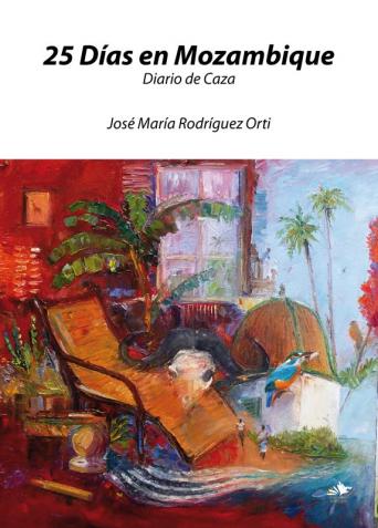 Editado el libro "25 días en Mozambique. Diario de Caza" del loperano José María Rodríguez Orti