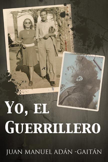 "Yo, El Guerrillero", nuevo libro de Juan Manuel Adán Gaitán