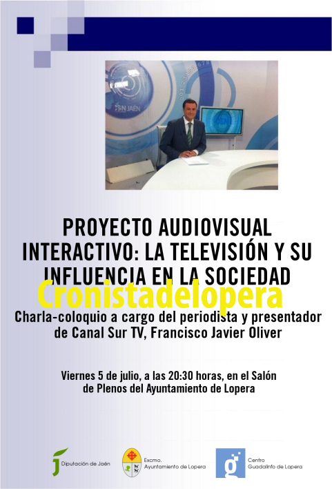 Hoy Viernes 5 de Julio a las 20,30 horas Charla de Francisco Javier Oliver en Lopera sobre Proyecto audiovisual interactivo: la televisión y su influencia en la sociedad