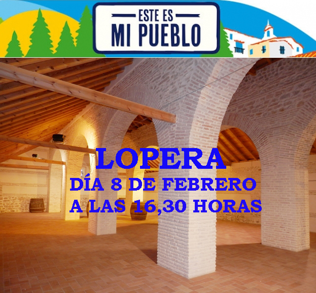El Programa de Canal Sur TV "Este es mi pueblo" dedicado a  Lopera se emitirá el sábado 8 de Febrero a las 16,30 horas