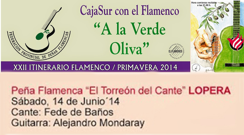 El XXII itinerario flamenco "A la Verde Oliva" recalará en Lopera el sábado 14 de Junio en la Peña Flamenca "Torreón del Cante" con las actuaciones de Fede de Baños acompañado a la guitarra por Alejandro Mondaray