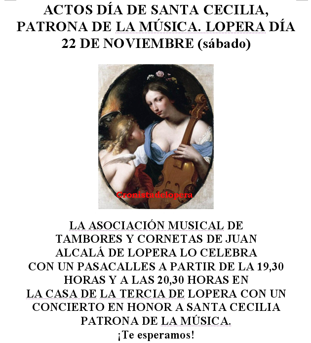 La Asociación Musical de Tambores y Cornetas de Juan Alcalá de Lopera celebra el Día de Santa Cecilia 22 de Noviembre con un Pasacalles y un Concierto en la Casa de la Tercia a las 20,30 horas.