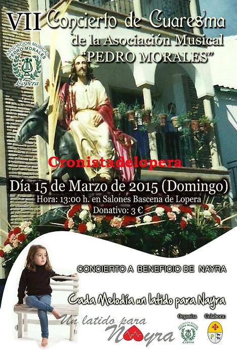 El VII Concierto de Cuaresma de la Asociación Musical Pedro Morales se celebrará el 15 de Marzo a las 13 horas en los Salones Bascena de Lopera y todo lo que se recaude se destinará para la niña Nayra.