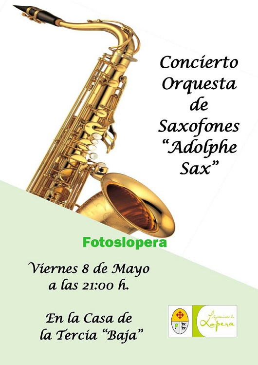 El viernes 8 de Mayo la Casa de la Tercia Baja de Lopera acoge a partir de las 21 horas un Concierto a cargo de la Orquesta de Saxofones "Adolphe Sax"