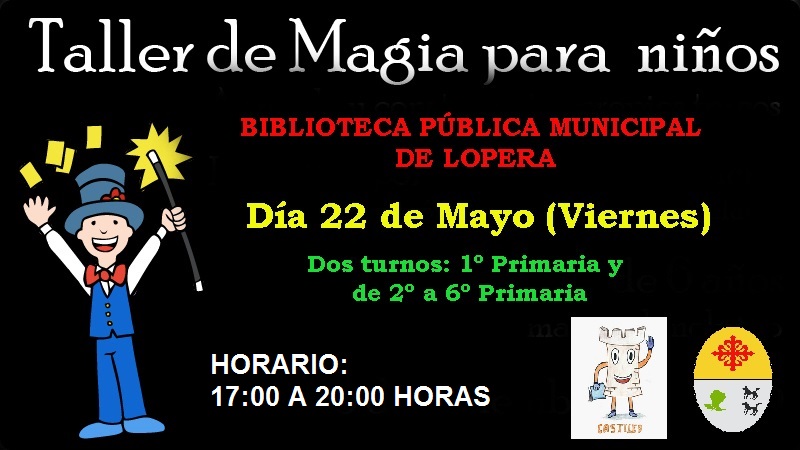 El Viernes 22 de Mayo en horario de 5 a 8 de la tarde la Biblioteca Pública Municipal de Lopera acogerá un Taller de Magia para niños.