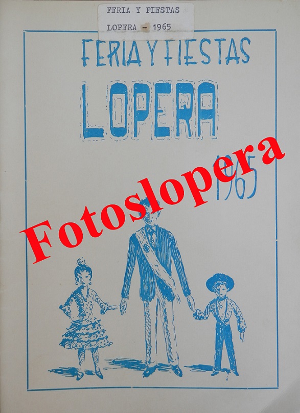 Portada del Programa de la Feria de los Cristos de Lopera del año 1965 (hace 50 años). Dibujo de la portada obra de Paco Cantero. La Feria se celebró del 28 al 31 de Agosto siendo alcalde de Lopera Antonio Rodríguez Latorre.