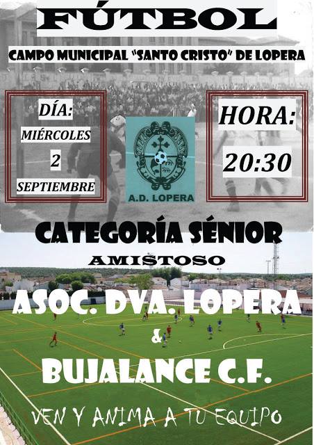 El Campo Municipal de Fútbol Santo Cristo de Lopera acogerá el día 2 de Septiembre (Miércoles) a partir de las 20,30 horas un partido de fútbol amistoso entre los equipos A.D. Lopera y Bujalance C.F.