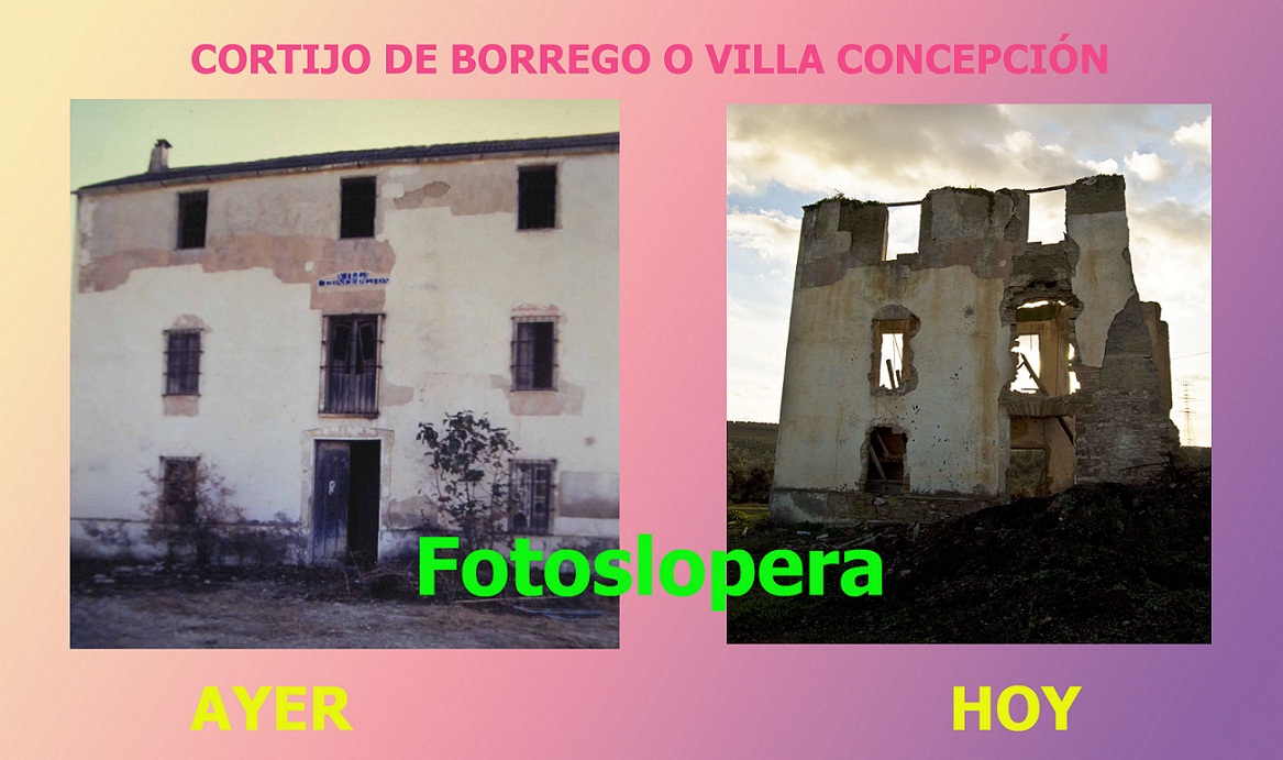 CORTIJOS Y CASERÍOS DE LOPERA:  AYER Y HOY del Cortijo de Borrego o Villa Concepción.