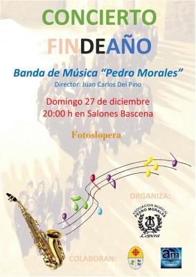 Concierto Fin de Año a cargo de la Banda de Música "Pedro Morales" de Lopera. Día 27 de Diciembre (Domingo) a las 20 horas en Salones Bascena.