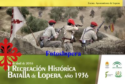 El 16 de Abril de 2016 (Sábado) Lopera acogerá la I Recreación Histórica Batalla de Lopera. Año 1936. La misma se desarrollará en las Trincheras del Arroyo Salado.