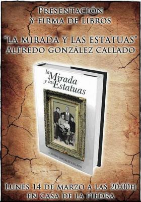 El lunes 14 de marzo a las 20 horas la Casa de la Piedra de Porcuna acoge la presentación del libro "La Mirada y las Estatuas" de Alfredo González Callado, el cual recoge en sus páginas historias y relatos loperanos.