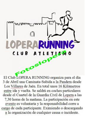 El Club de Atletismo "Lopera Running" organiza para el Domingo 3 de Abril una Caminata-Subida a la Pandera desde los Villares de Jaén. Unos 16 kilómetros entre ida y vuelta. Salida en coches particulares desde el Cuartel de la Guardia Civil de Lopera a las 7,30 de la mañana.