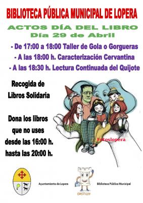 La Biblioteca Pública Municipal de Lopera acogerá el 29 de Abril (viernes) a partir de las 5 de la tarde diversas actividades para conmemorar el Día del Libro y el IV Centenario de la muerte de Cervantes.