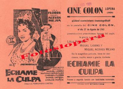 Programa de mano del estreno en el Cine Colón de Lopera de la película "Échame la culpa"  con Lola Flores, Miguel Ligero y Miguel Aceves Mejías  el 27 de Agosto 1961.