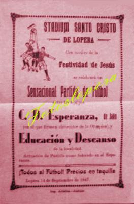 Cartel del partido de Fútbol disputado en el Estadio Santo Cristo de Lopera el 14 se Septiembre (Día de Jesús) de 1947 entre los equipos del C. D. Esperanza de Jaén y el Educación y Descanso de Lopera.
